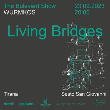 THE BULEVARD SHOW \nWURMKOS | LIVING BRIDGES